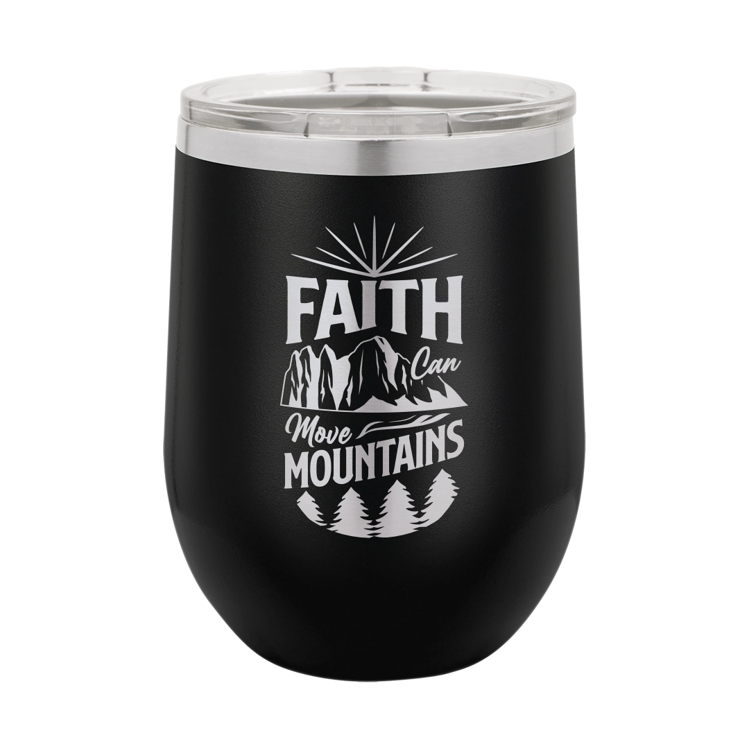 Faith Can Move Mountains - 12oz Stainless Steel Wine Tumbler