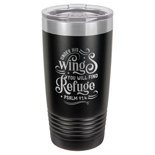 Under His Wings You Will Find Refuge - Engraved 20oz Stainless Steel Tumbler
