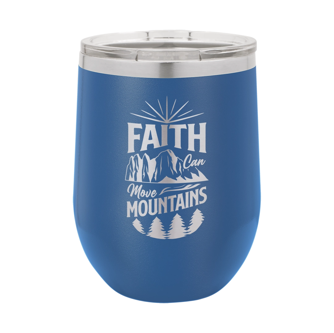 Faith Can Move Mountains - 12oz Stainless Steel Wine Tumbler