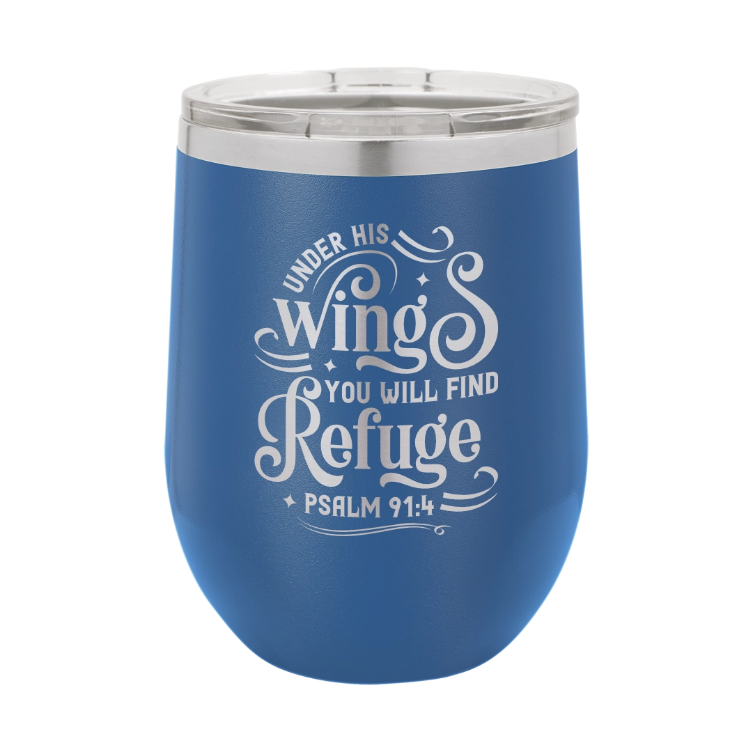 Under His Wings, Psalm 91:4 - 12oz Stainless Steel Wine Tumbler