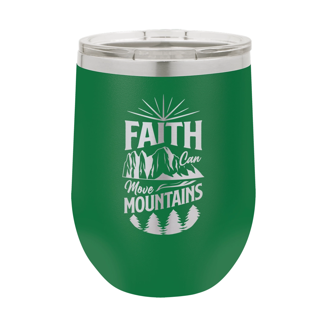 Faith Can Move Mountains - 12oz Stainless Steel Wine Tumbler