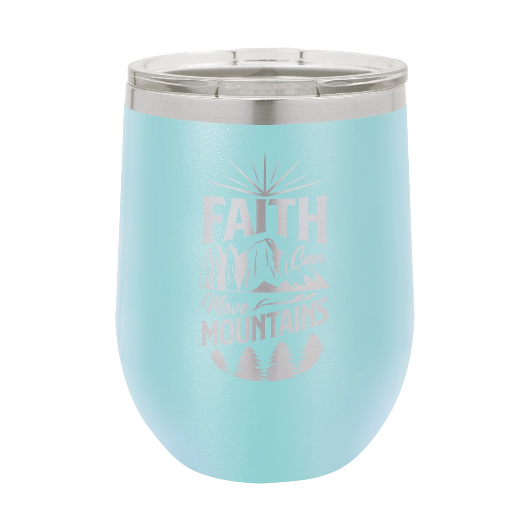 Faith Can Move Mountains - 12oz Stainless Steel Wine Tumbler