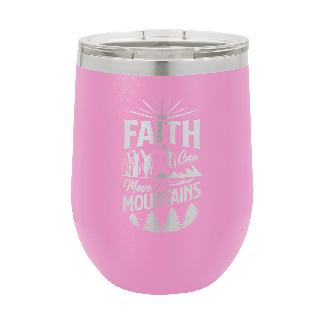 Faith Can Move Mountains - 12oz Stainless Steel Wine Tumbler
