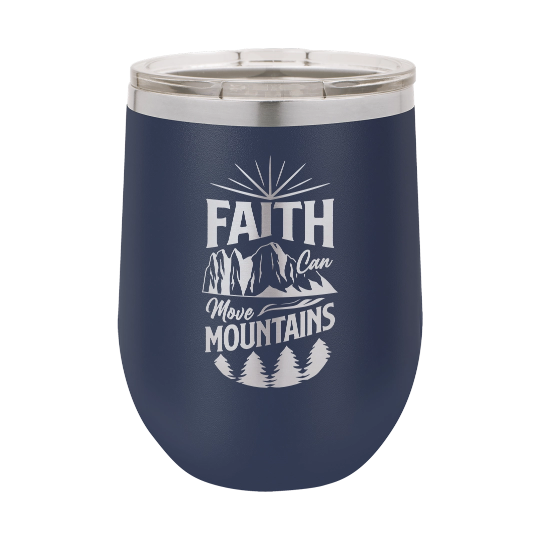 Faith Can Move Mountains - 12oz Stainless Steel Wine Tumbler