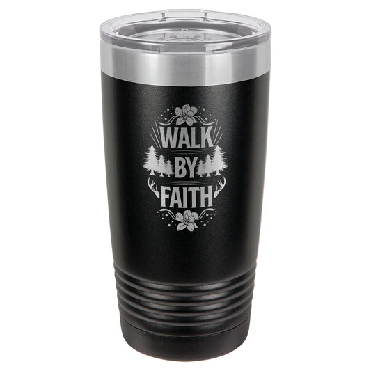 Walk by Faith - Engraved 20oz Stainless Steel Tumbler