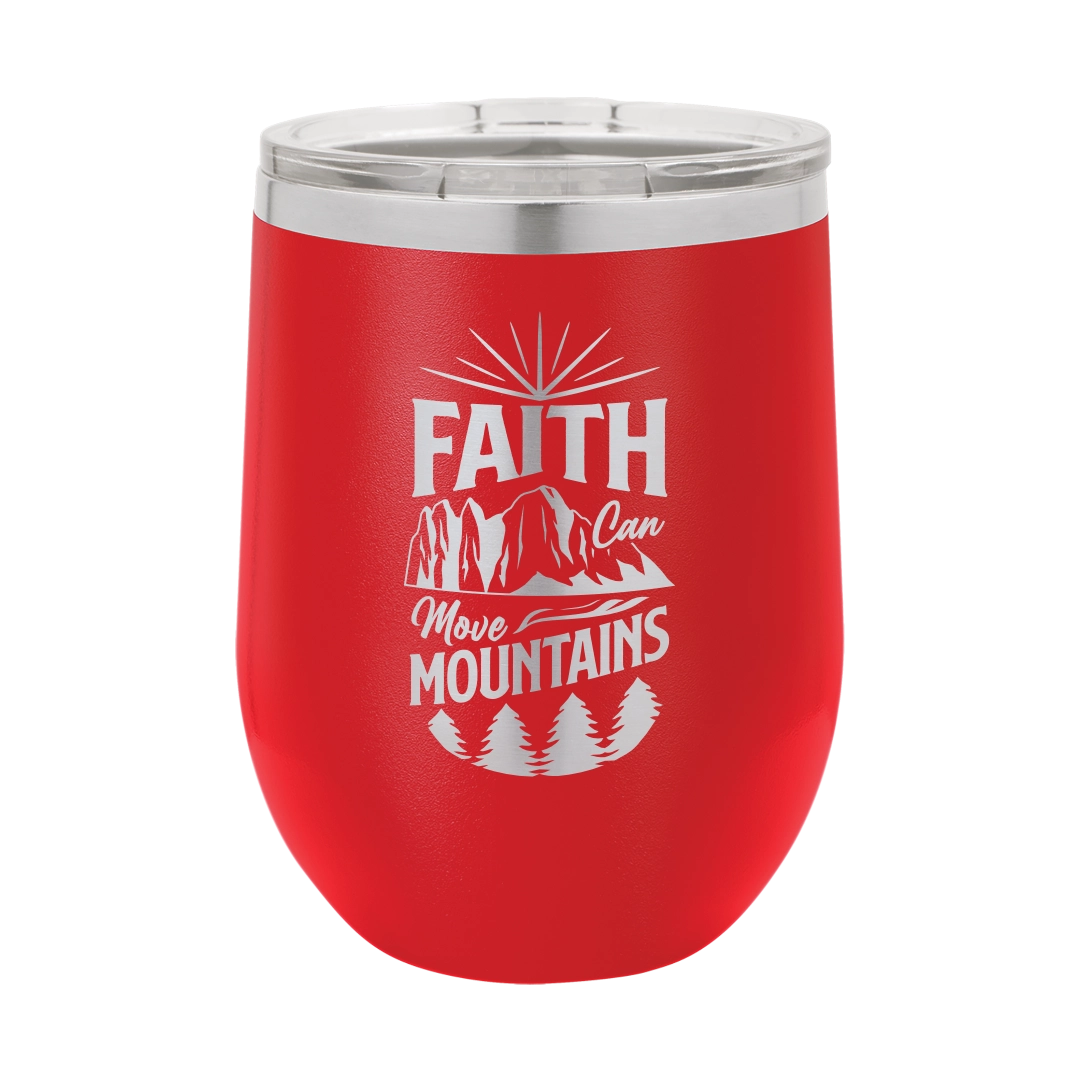 Faith Can Move Mountains - 12oz Stainless Steel Wine Tumbler