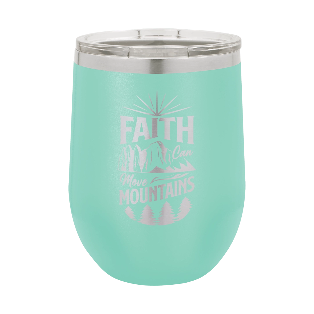 Faith Can Move Mountains - 12oz Stainless Steel Wine Tumbler