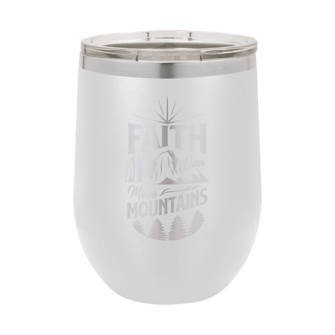 Faith Can Move Mountains - 12oz Stainless Steel Wine Tumbler