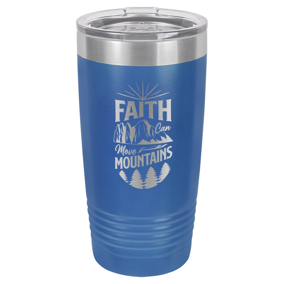 Faith Can Move Mountains - Engraved 20oz Stainless Steel Tumbler