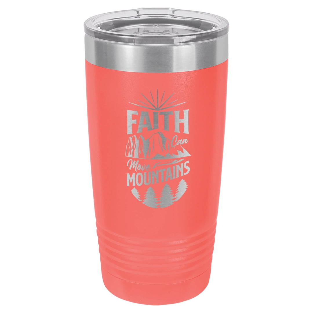 Faith Can Move Mountains - Engraved 20oz Stainless Steel Tumbler