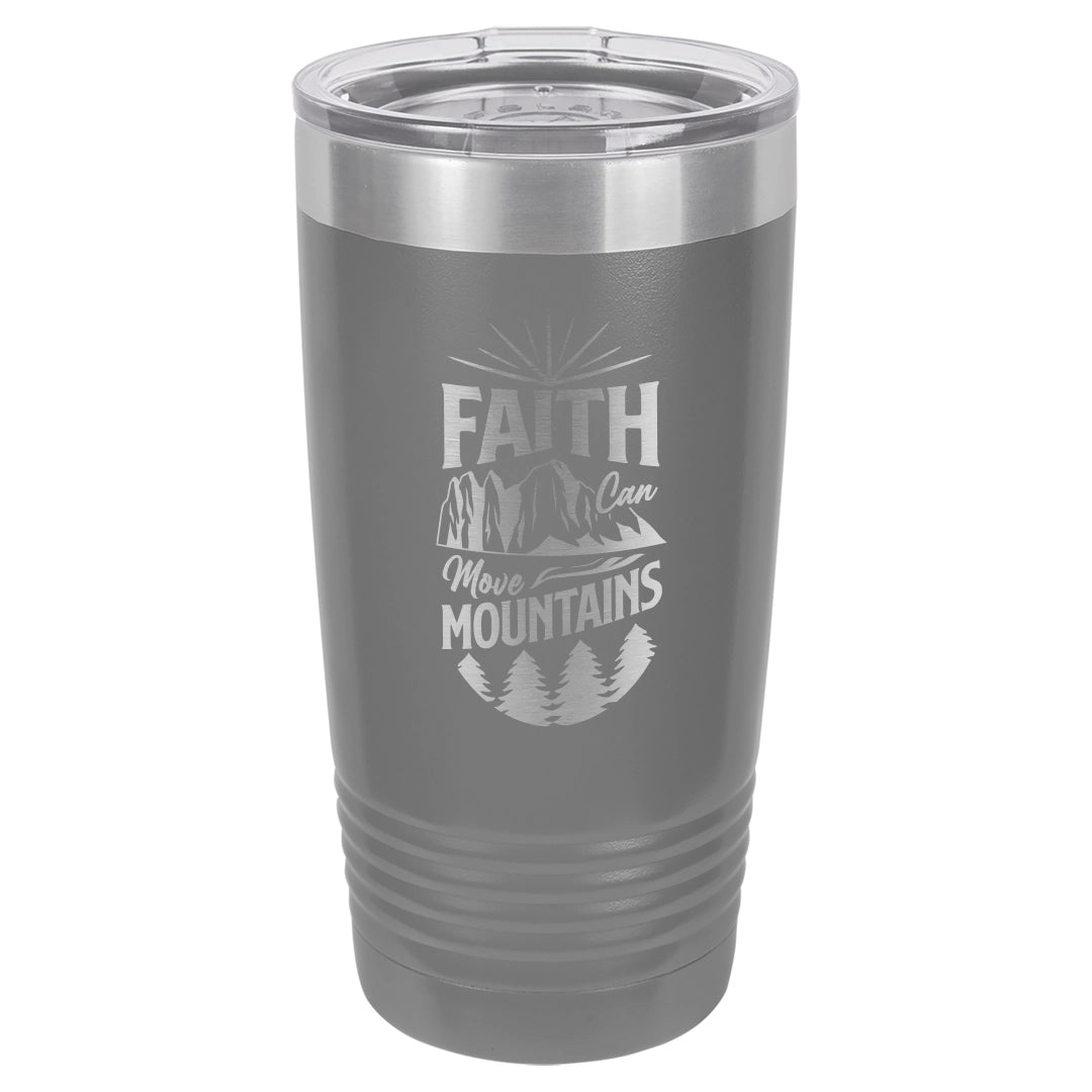 Faith Can Move Mountains - Engraved 20oz Stainless Steel Tumbler