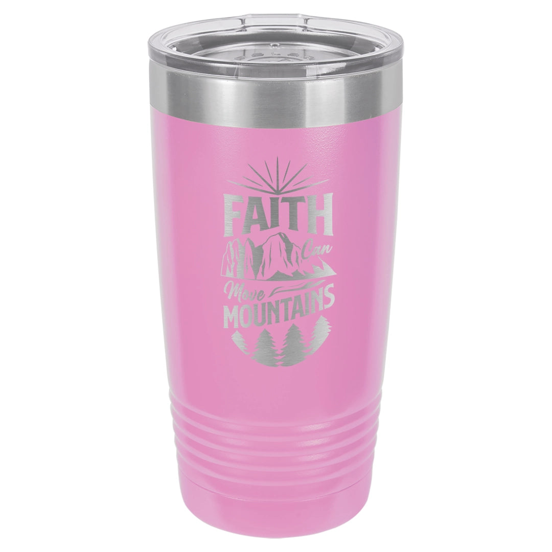 Faith Can Move Mountains - Engraved 20oz Stainless Steel Tumbler