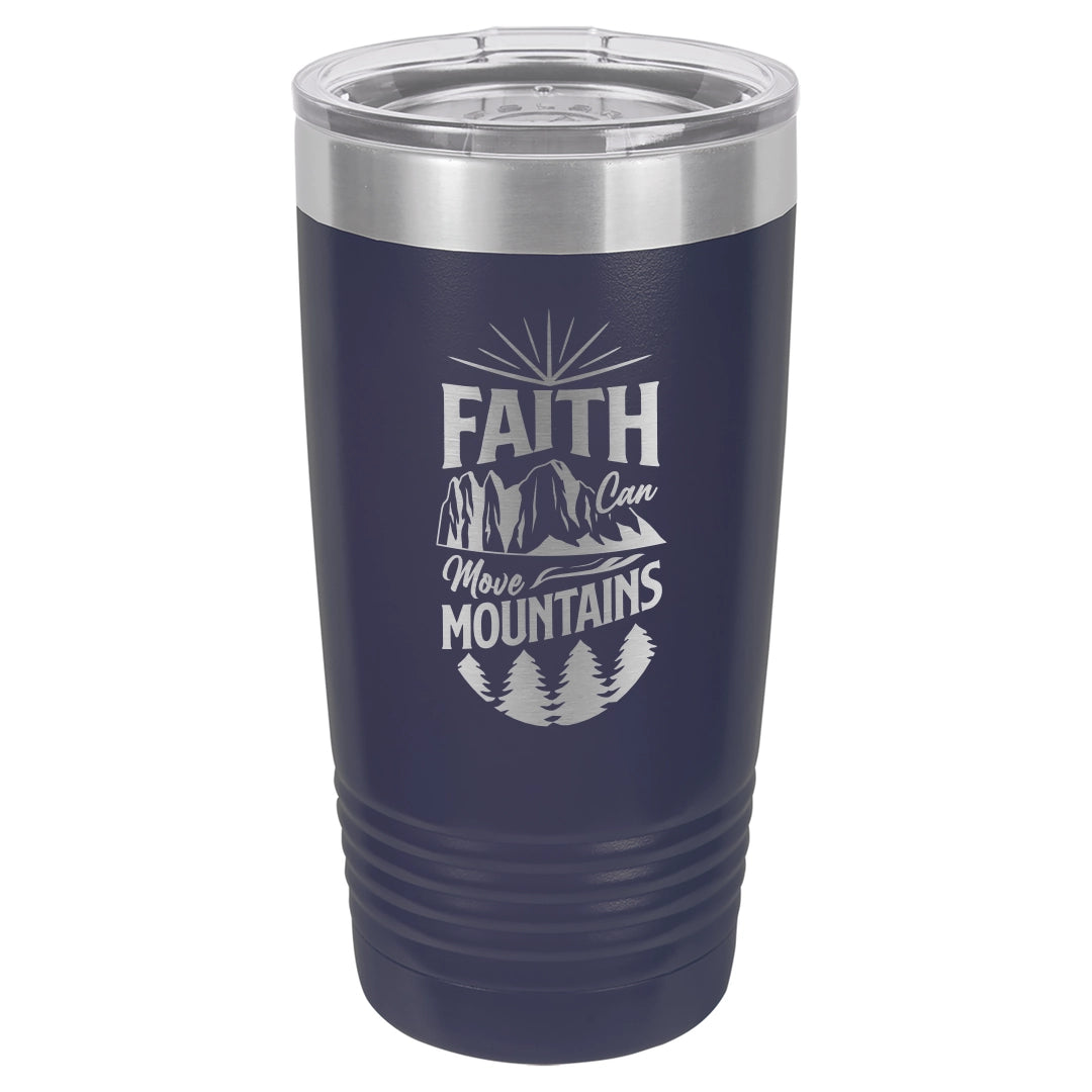 Faith Can Move Mountains - Engraved 20oz Stainless Steel Tumbler