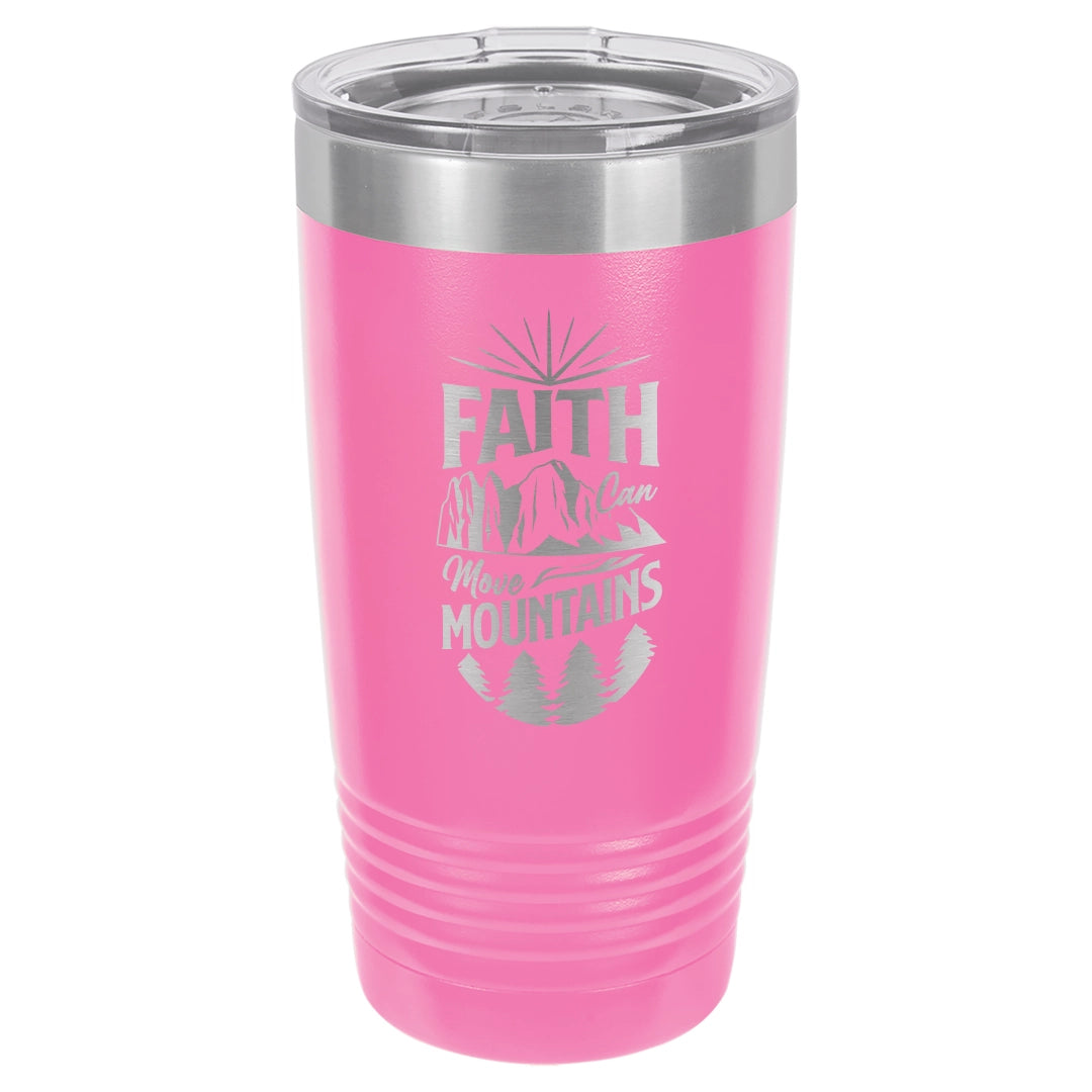 Faith Can Move Mountains - Engraved 20oz Stainless Steel Tumbler