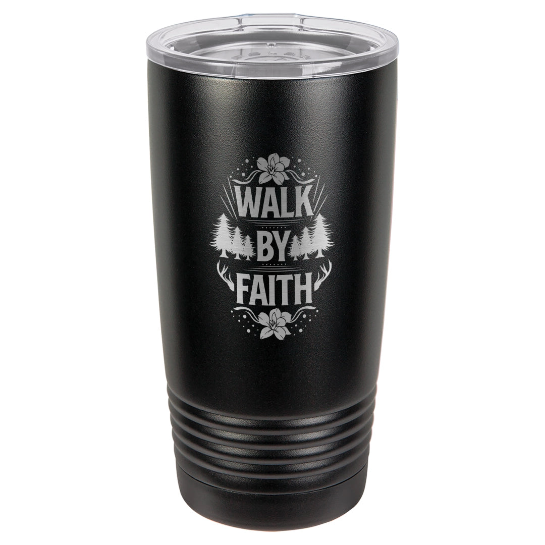 Walk by Faith - Engraved 20oz Stainless Steel Tumbler