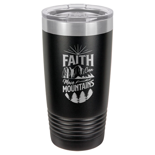 Faith Can Move Mountains - Engraved 20oz Stainless Steel Tumbler