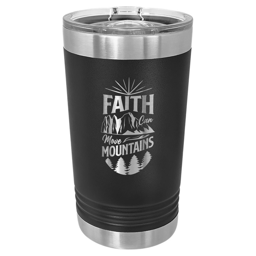 Faith Can Move Mountains - 16oz Stainless Steel Pint Glass