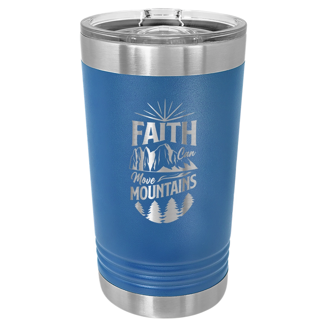 Faith Can Move Mountains - 16oz Stainless Steel Pint Glass
