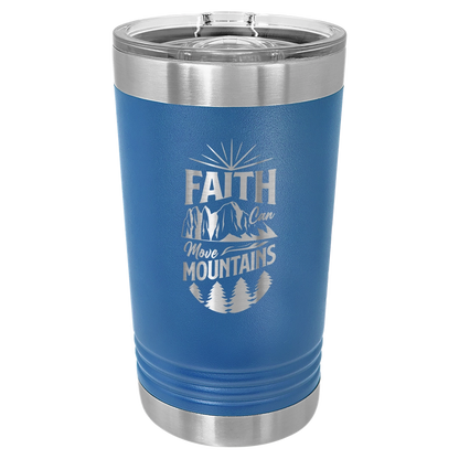Faith Can Move Mountains - 16oz Stainless Steel Pint Glass
