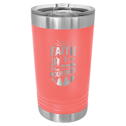 Faith Can Move Mountains - 16oz Stainless Steel Pint Glass