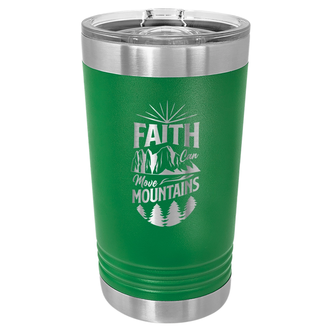 Faith Can Move Mountains - 16oz Stainless Steel Pint Glass