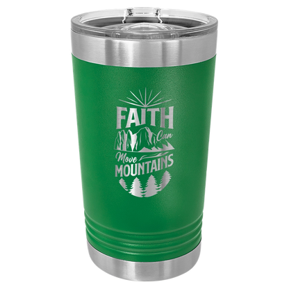 Faith Can Move Mountains - 16oz Stainless Steel Pint Glass