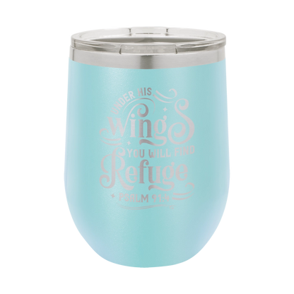 Under His Wings, Psalm 91:4 - 12oz Stainless Steel Wine Tumbler