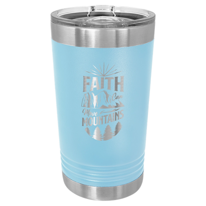 Faith Can Move Mountains - 16oz Stainless Steel Pint Glass
