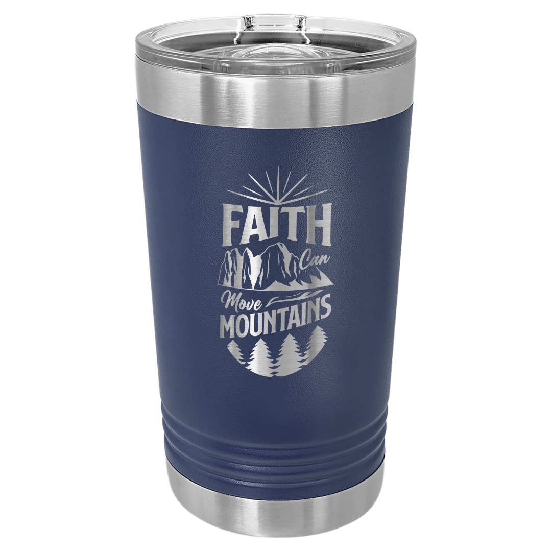 Faith Can Move Mountains - 16oz Stainless Steel Pint Glass