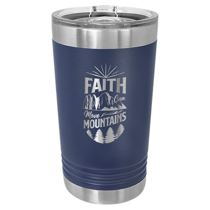 Faith Can Move Mountains - 16oz Stainless Steel Pint Glass