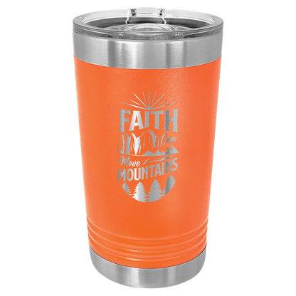 Faith Can Move Mountains - 16oz Stainless Steel Pint Glass