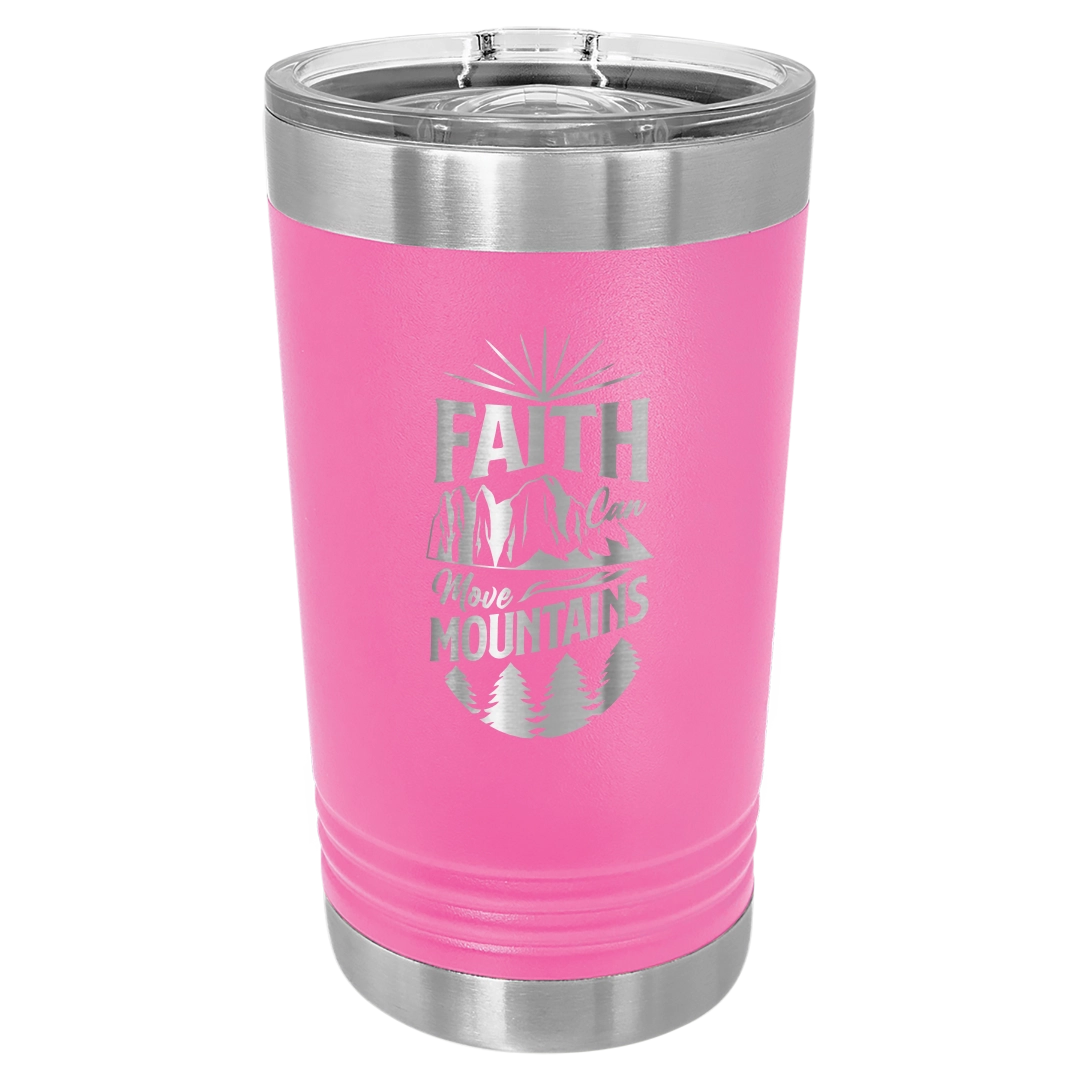 Faith Can Move Mountains - 16oz Stainless Steel Pint Glass