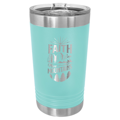 Faith Can Move Mountains - 16oz Stainless Steel Pint Glass