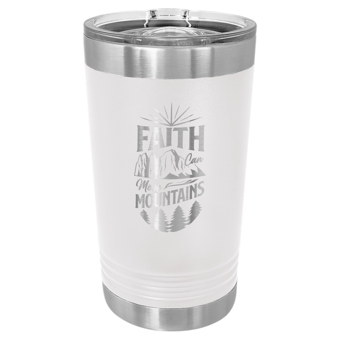 Faith Can Move Mountains - 16oz Stainless Steel Pint Glass