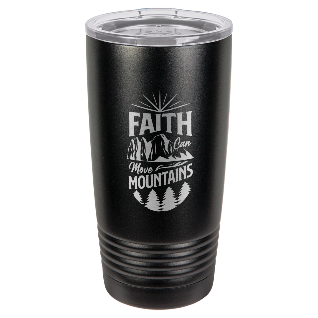 Faith Can Move Mountains - Engraved 20oz Stainless Steel Tumbler