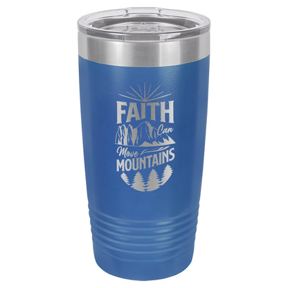 Faith Can Move Mountains - Engraved 20oz Stainless Steel Tumbler