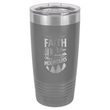 Faith Can Move Mountains - Engraved 20oz Stainless Steel Tumbler