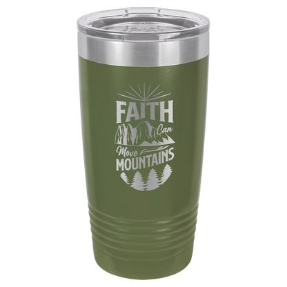 Faith Can Move Mountains - Engraved 20oz Stainless Steel Tumbler