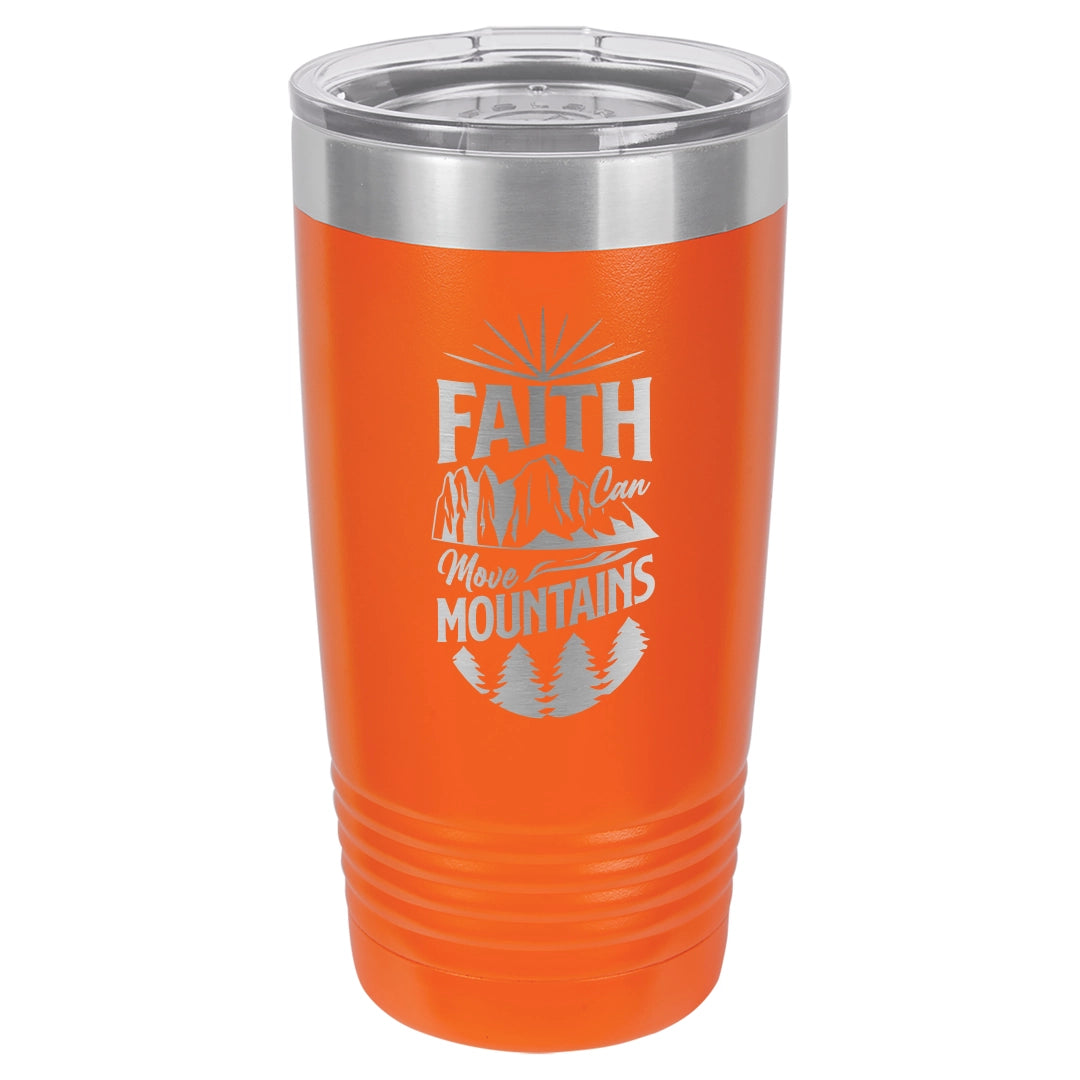Faith Can Move Mountains - Engraved 20oz Stainless Steel Tumbler