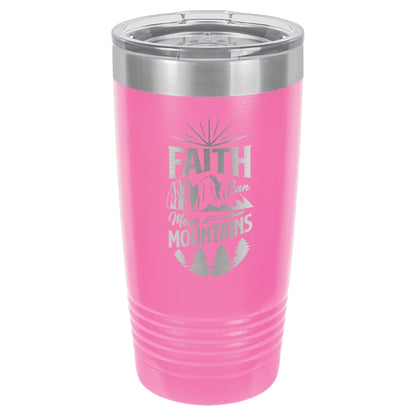 Faith Can Move Mountains - Engraved 20oz Stainless Steel Tumbler