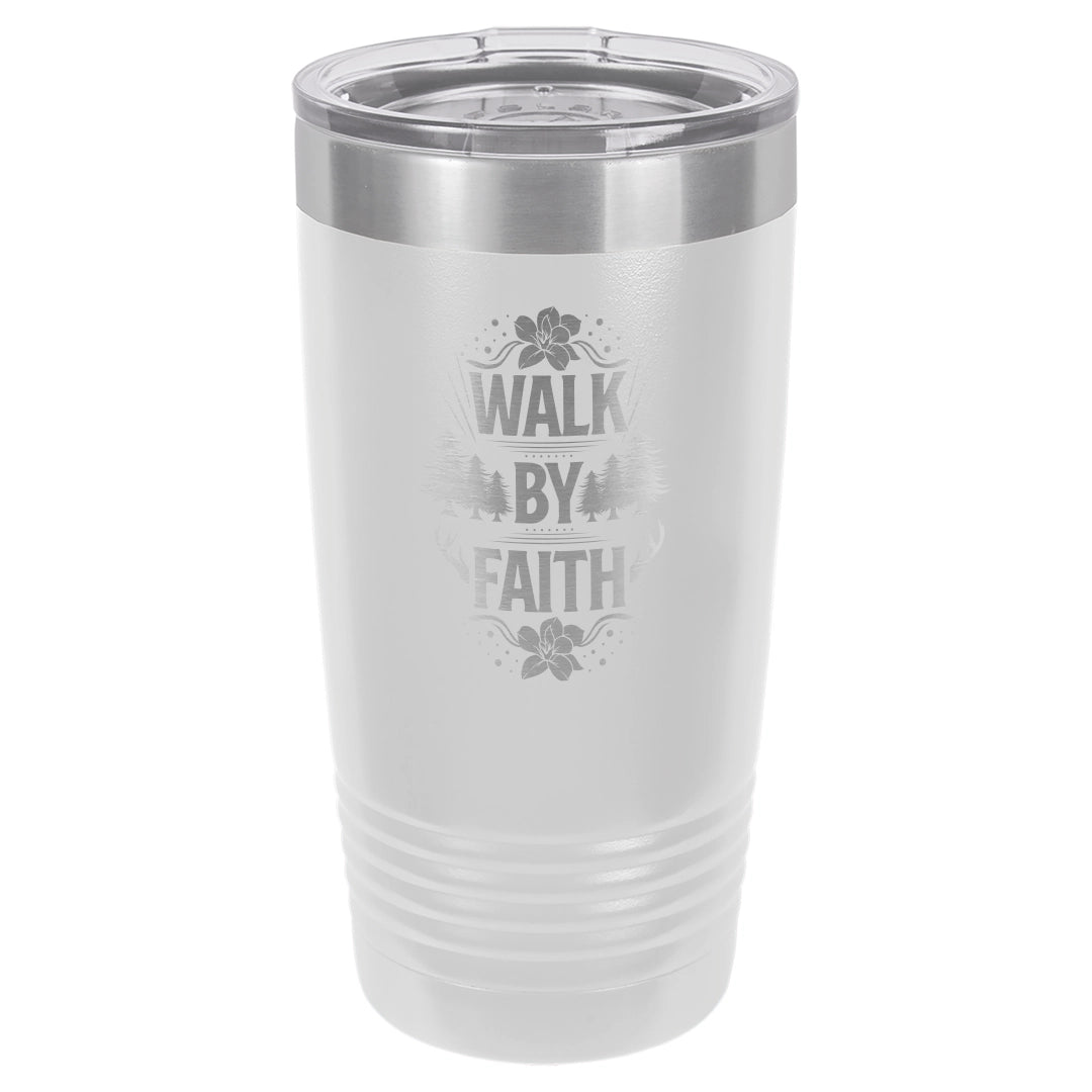 Walk by Faith - Engraved 20oz Stainless Steel Tumbler