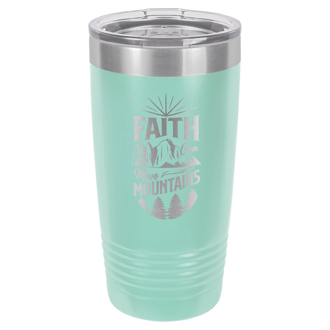 Faith Can Move Mountains - Engraved 20oz Stainless Steel Tumbler